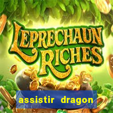 assistir dragon super dublado